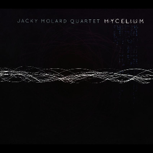 Jacky Molard Quartet – Mycelium