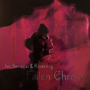 Jac Berrocal & Riverdog – Fallen Chrome