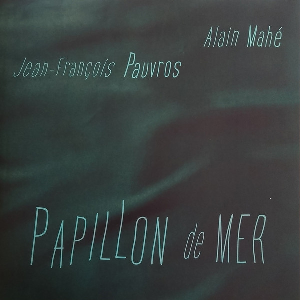 Jean-François Pauvros - Alain Mahé (+ Rico Rodriguez) – Papillon De Mer