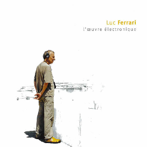 Luc Ferrari – L'oeuvre Électronique