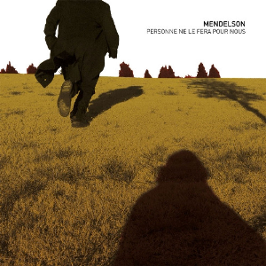 Mendelson – Personne Ne Le Fera Pour Nous