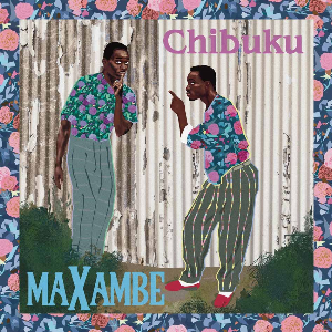 Chibuku – Maxambe