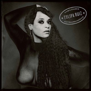 Tulipa Ruiz – Habilidades Extraordinárias