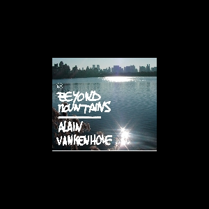 Alain Vankenhove – Beyond Mountains