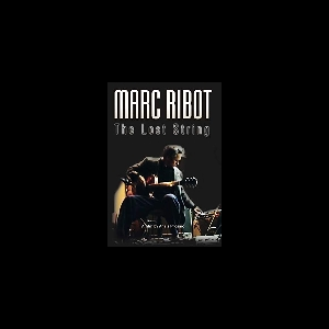 Anaïs Prosaïc – Marc Ribot, The Lost String
