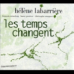 Helene Labarriere – Les Temps Changent