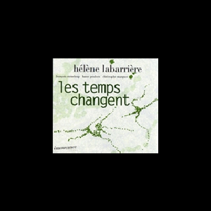 Helene Labarriere – Les Temps Changent