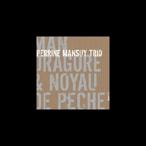Perrine Mansuy Trio (Surmenian - Quitzke) – Mandragore & Noyau De Pêche