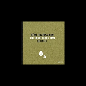 Rémi Charmasson Quintet – The Wind Cries Jimi