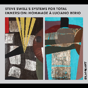 Steve Swell – Steve Swell's Systems For Total Immersion: Hommage A Luciano Berio