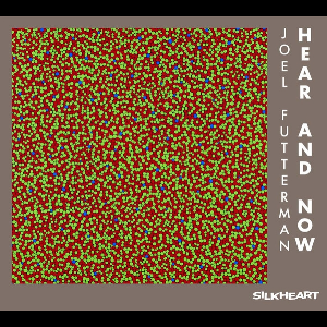 Joel Futterman – Hear And Now