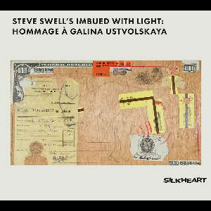 Steve Swell – Steve Swell's Imbued With Light: Hommage À Galina Ustvolskaya
