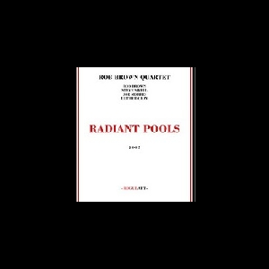 Rob Brown Quartet – Radiant Pools