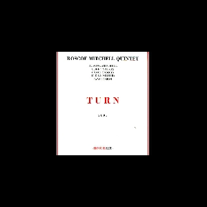 Roscoe Mitchell Quintet – Turn