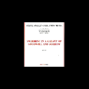 Steve Swell's Fire Into Music (Moondoc - Parker - Drake) – Swimming In A Galaxy Of Goodwill And Sorrow