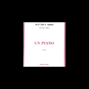 Matthew Shipp – Un Piano