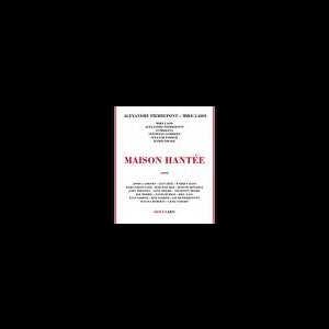 Alexandre Pierrepont - Mike Ladd – Maison Hantee
