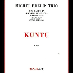 Michel Edelin Trio (Avenel - Betsch + Lehman) – Kuntu