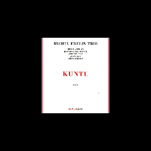 Michel Edelin Trio (Avenel - Betsch + Lehman) – Kuntu