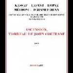 Kassap - Lavant - Lopez - Médioni - Tchamitchian – Ascension, Tombeau De John Coltrane