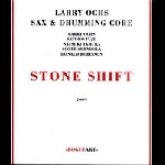 Larry Ochs - Sax & Drumming Core – Stone Shift
