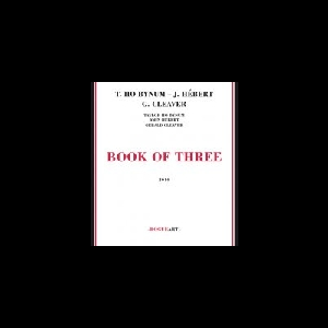 Taylor Ho Bynum - John Hébert - Gerald Cleaver – Book Of Three