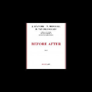 Joëlle Léandre - Nicole Mitchell - Dylan Van Der Schyff – Before After