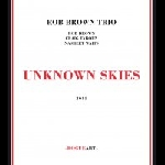 Rob Brown Trio (Taborn - Waits) – Unknown Skies