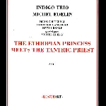 Nicole Mitchell Indigo Trio (Bankhead - Drake + Michel Edelin) – The Ethiopian Princess Meets The Tantric Priest