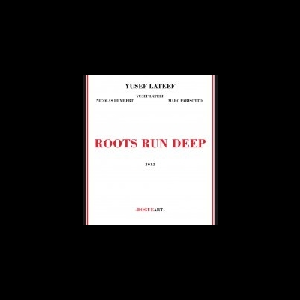 Yusef Lateef – Roots Run Deep