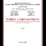 Roscoe Mitchell - Nicole Mitchell's Black Earth Ensemble – Three Compositions