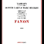 Tarbaby + Oliver Lake & Marc Ducret – Fanon