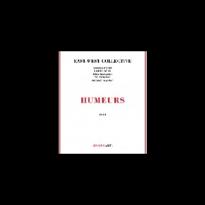 East-West Collective (Didier Petit - Larry Ochs - Miya Masaoka - Xu Fengxia - Sylvain Kassap) – Humeurs
