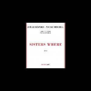 Joëlle Léandre - Nicole Mitchell – Sisters Where