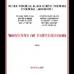 Nicole Mitchell Black Earth Ensemble - Ensemble Laborintus – Moments Of Fatherhood