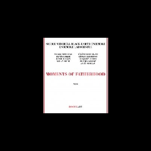 Nicole Mitchell Black Earth Ensemble - Ensemble Laborintus – Moments Of Fatherhood