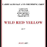 Larry Ochs Sax And Drumming Core – Wild Red Yellow