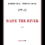 Robert Dick - Tiffany Chang – Raise The River