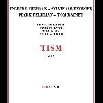 Ingrid Laubrock - Sylvie Courvoisier - Mark Feldman - Tom Rainey – Tism