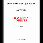 Mary Halvorson - Joe Morris – Traversing Orbits