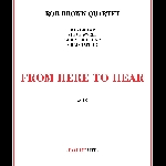 Rob Brown Quartet (Swell - Lightcap - Taylor) – From Here To Hear