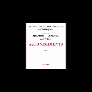 Steve Swell Quintet Soul Travelers (+ Leena Conquest) – Astonishments