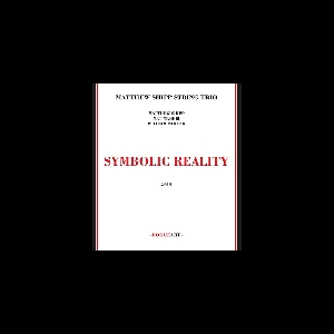 Matthew Shipp String Trio – Symbolic Reality