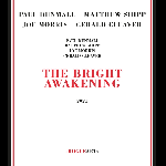 Paul Dunmall - Matthew Shipp - Joe Morris - Gerald Cleaver – The Bright Awakening