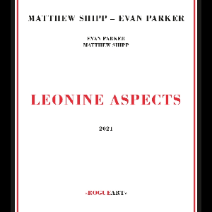 Matthew Shipp - Evan Parker – Leonine Aspects