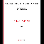 William Parker - Matthew Shipp – Re-Union