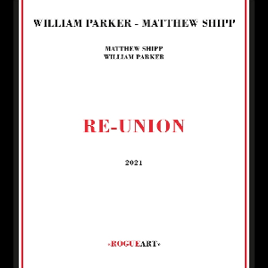William Parker - Matthew Shipp – Re-Union