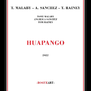 Tony Malaby - Angelica Sanchez - Tom Rainey – Huapango