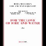 Myra Melford's Fire And Music Quintet – For The Love Of Fire And Music