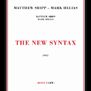 Matthew Shipp - Mark Helias – The New Syntax
